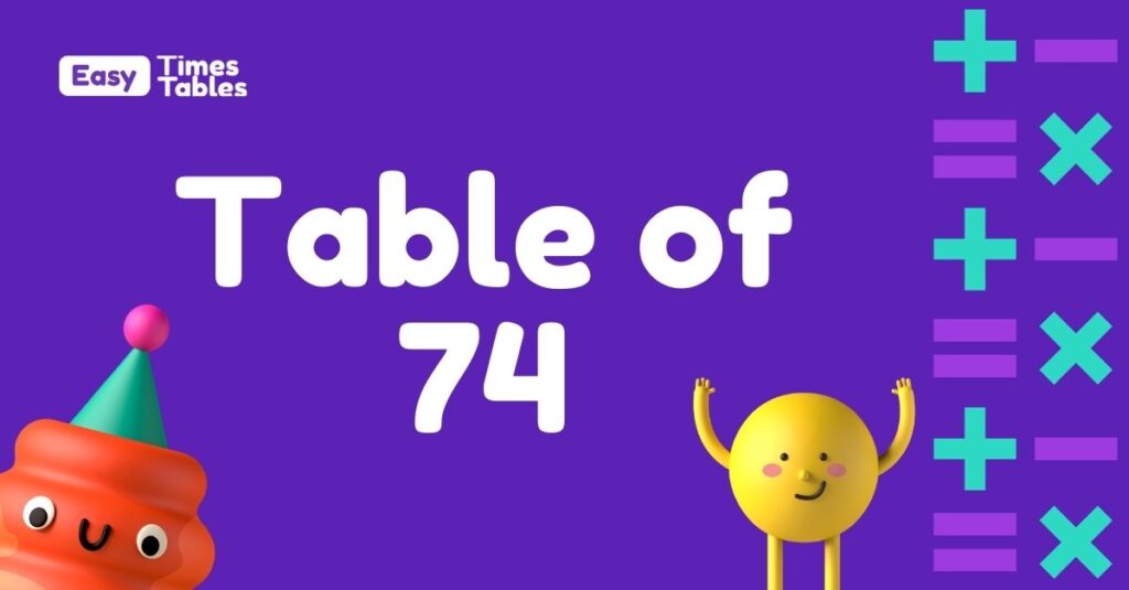 Multiplication table of 74 for children.